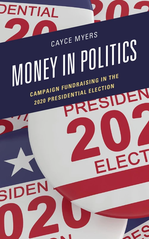 Money in Politics: Campaign Fundraising in the 2020 Presidential Election (Bloomsbury Studies in Political Communication)