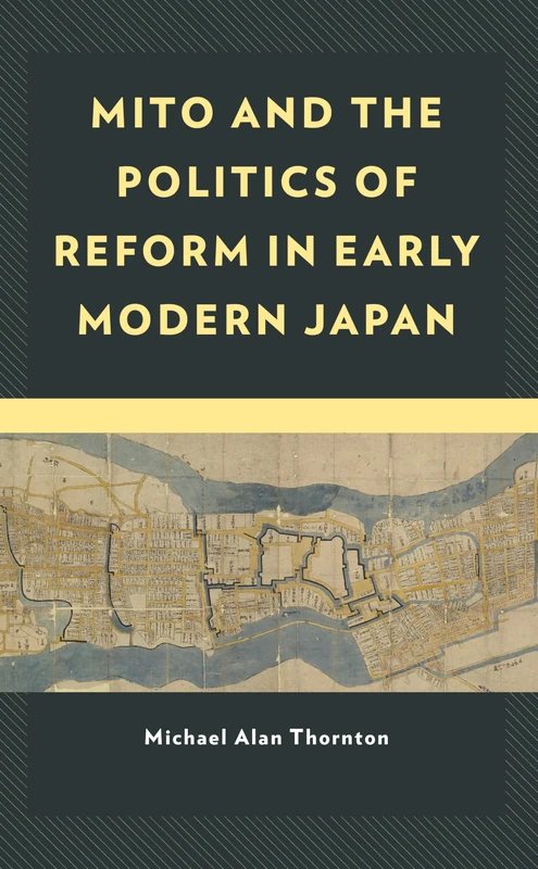Mito and the Politics of Reform in Early Modern Japan (New Studies in Modern Japan)