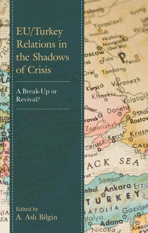 Eu/Turkey Relations in the Shadows of Crisis: A Break-Up or Revival?