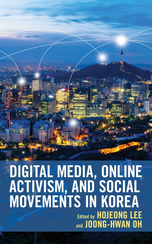 Digital Media, Online Activism, and Social Movements in Korea (Korean Communities across the World)
