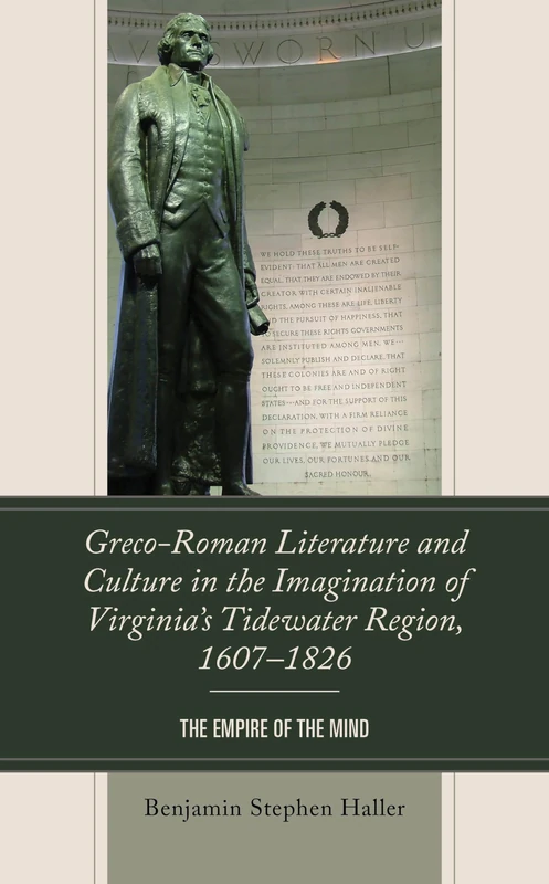 Greco-Roman Literature and Culture in the Imagination of Virginia’s Tidewater Region, 1607–1826: The Empire of the Mind - Image 1