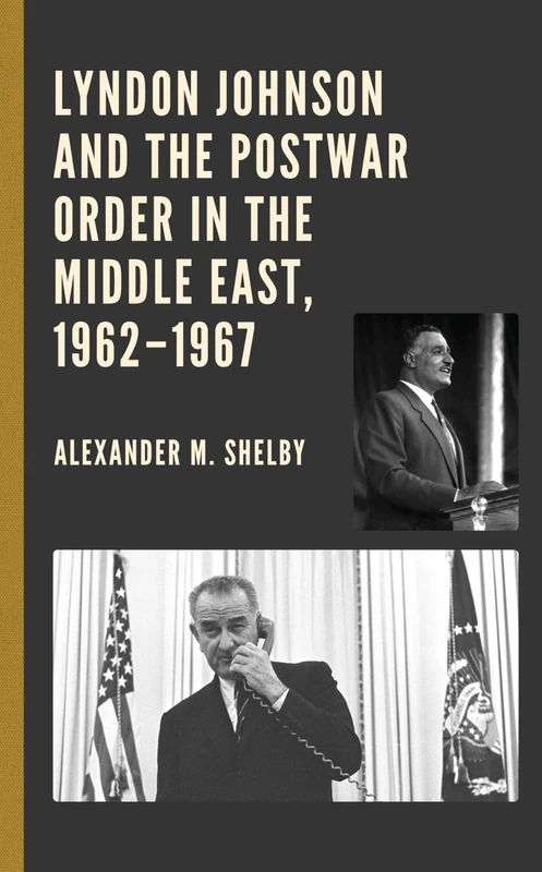 Lyndon Johnson and the Postwar Order in the Middle East 1962 1967 - Image 1