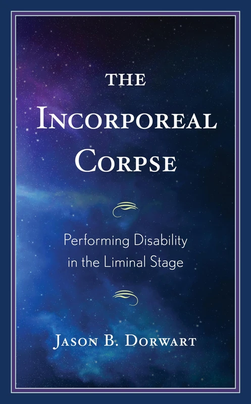 The Incorporeal Corpse: Performing Disability in the Liminal Stage