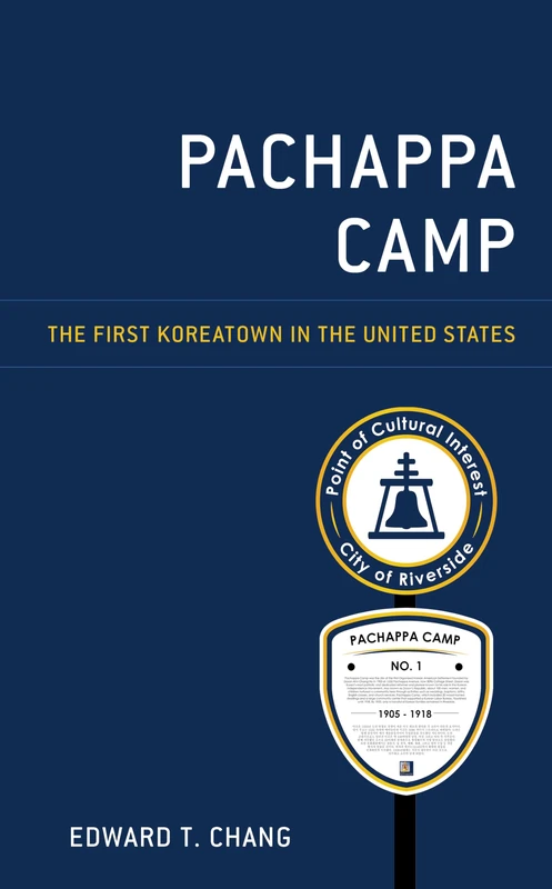 Pachappa Camp: The First Koreatown in the United States (Korean Communities across the World)