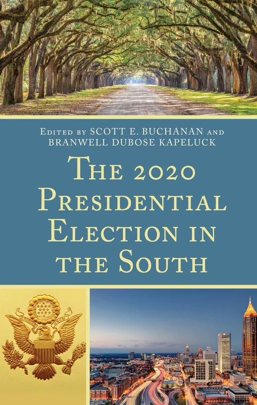 The 2020 Presidential Election in the South (Voting, Elections, and the Political Process)