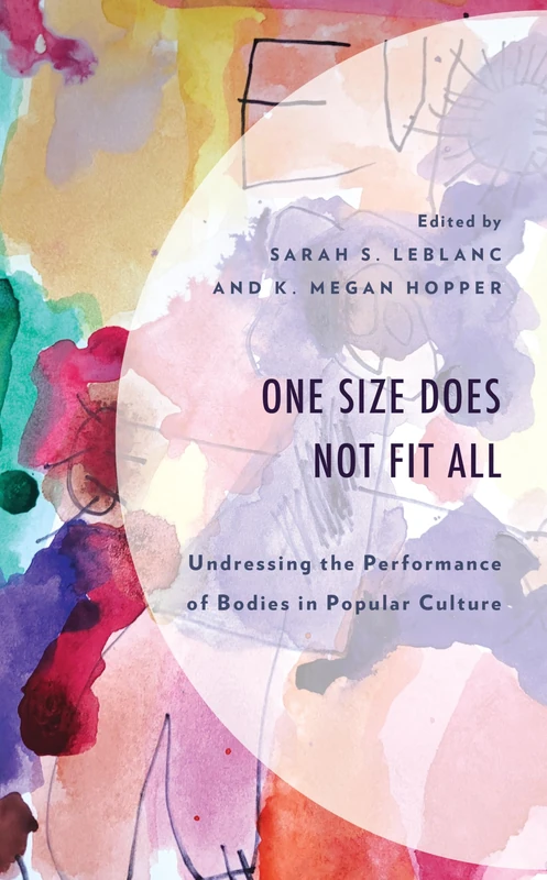 One Size Does Not Fit All: Undressing the Performance of Bodies in Popular Culture (Communication Perspectives in Popular Culture) - Image 1
