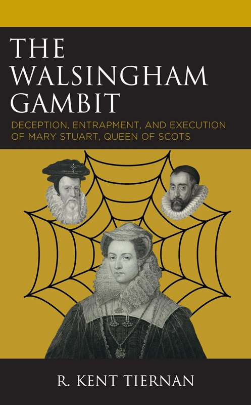 The Walsingham Gambit: Deception, Entrapment, and Execution of Mary Stuart, Queen of Scots - Image 1