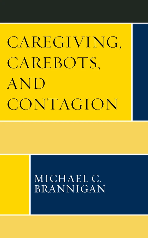 Caregiving, Carebots, and Contagion: 1 (Revolutionary Bioethics) - Image 1