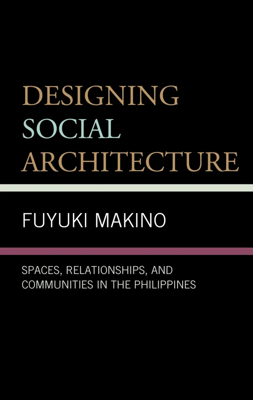 Designing Social Architecture: Spaces, Relationships, and Communities in the Philippines