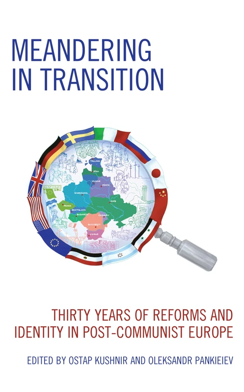 Meandering in Transition: Thirty Years of Reforms and Identity in Post-Communist Europe