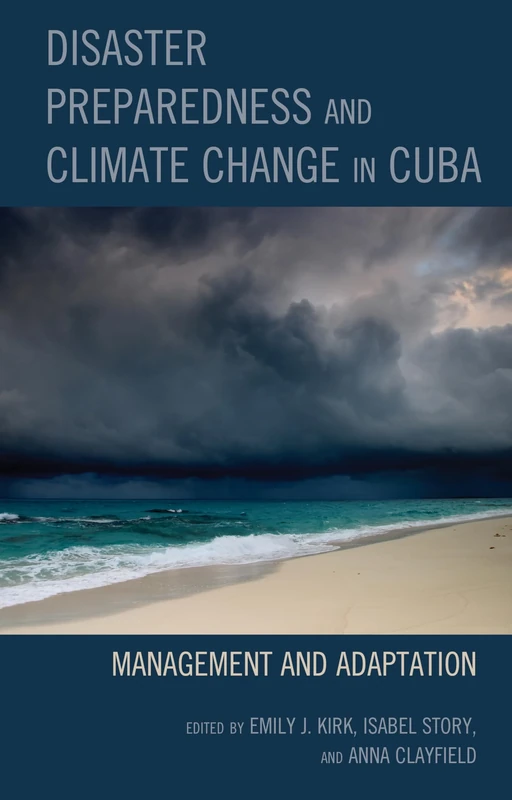 Disaster Preparedness and Climate Change in Cuba: Management and Adaptation: 5 (Bloomsbury Studies on Cuba)