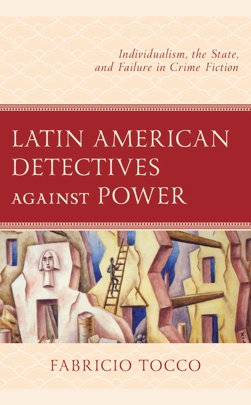 Latin American Detectives against Power: Individualism, the State, and Failure in Crime Fiction - Image 1