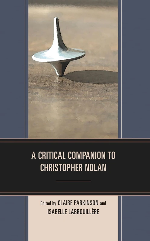 A Critical Companion to Christopher Nolan (Critical Perspectives on Contemporary Directors)