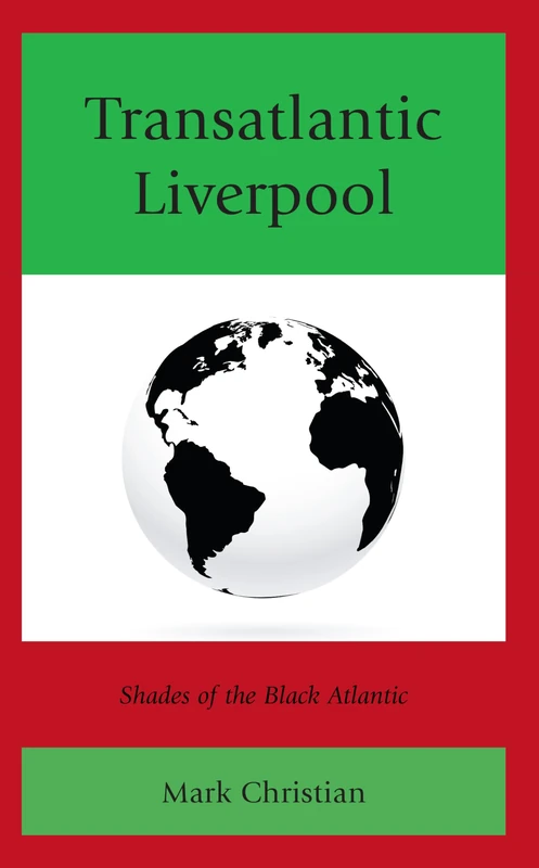 Transatlantic Liverpool: Shades of the Black Atlantic (Critical Africana Studies)