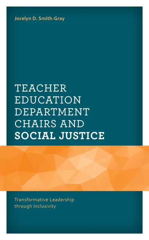 Teacher Education Department Chairs and Social Justice: Transformative Leadership through Inclusivity (The Africana Experience and Critical Leadership Studies)