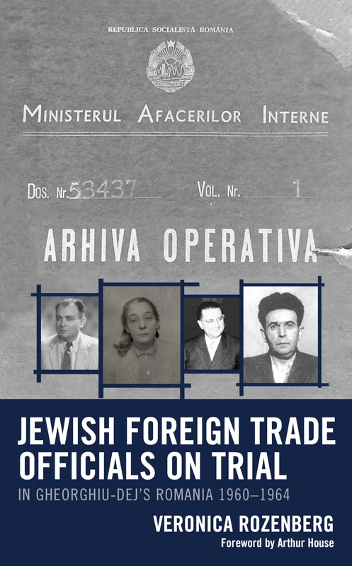 Jewish Foreign Trade Officials on Trial: In Gheorghiu-Dej's Romania 1960-1964