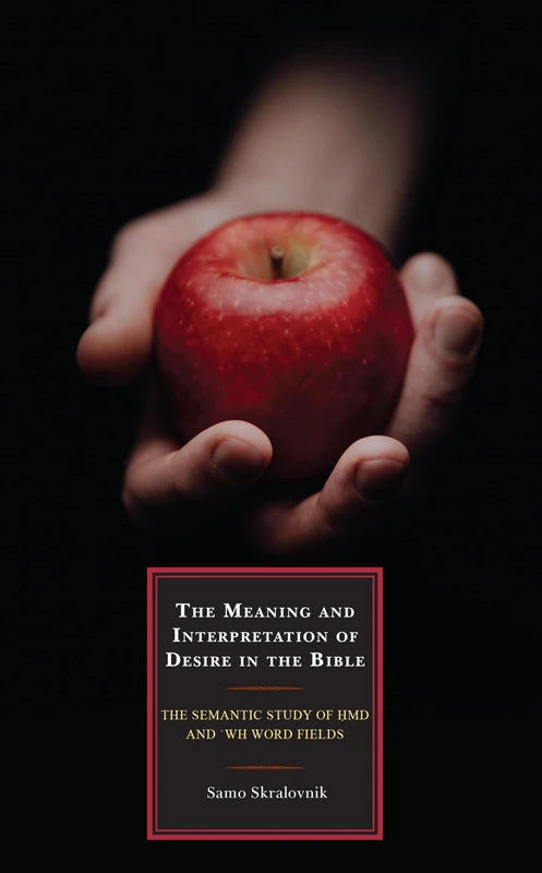 The Meaning and Interpretation of Desire in the Bible: The Semantic Study of hmd and ‘wh Word Fields - Image 1