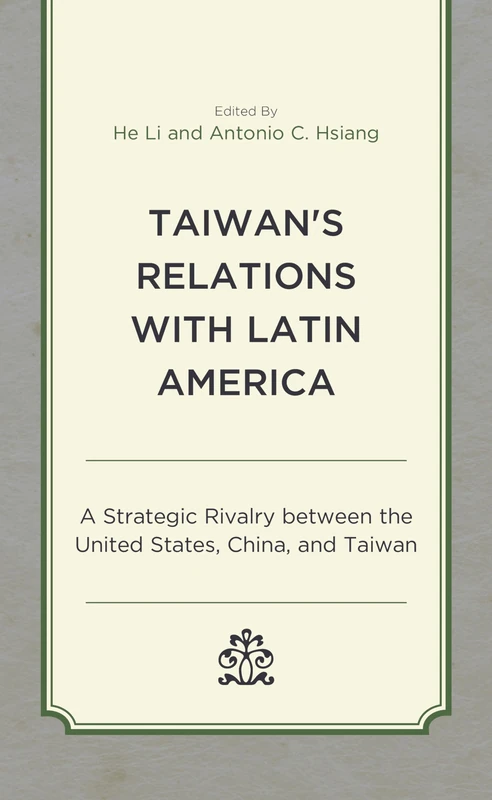 Taiwan's Relations with Latin America: A Strategic Rivalry between the United States, China, and Taiwan
