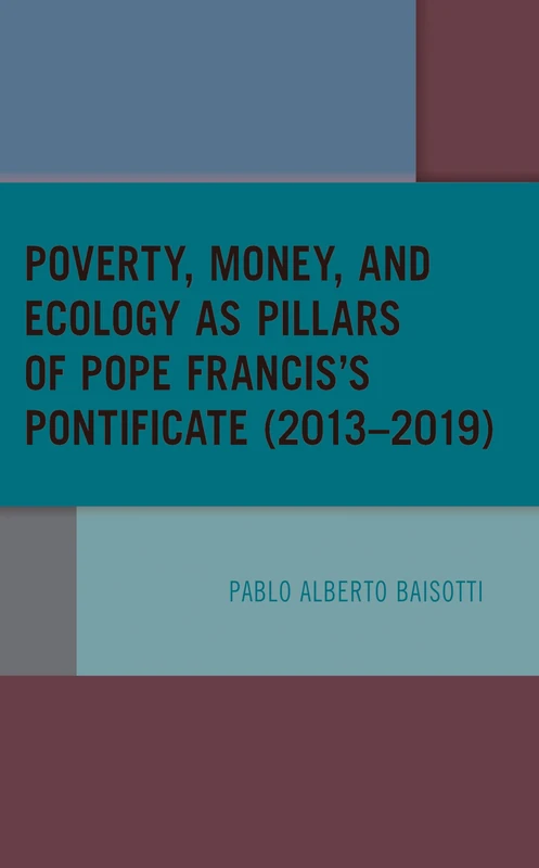 Poverty, Money, and Ecology as Pillars of Pope Francis' Pontificate (2013–2019) - Image 1