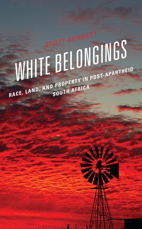 White Belongings: Race, Land, and Property in Post-Apartheid South Africa
