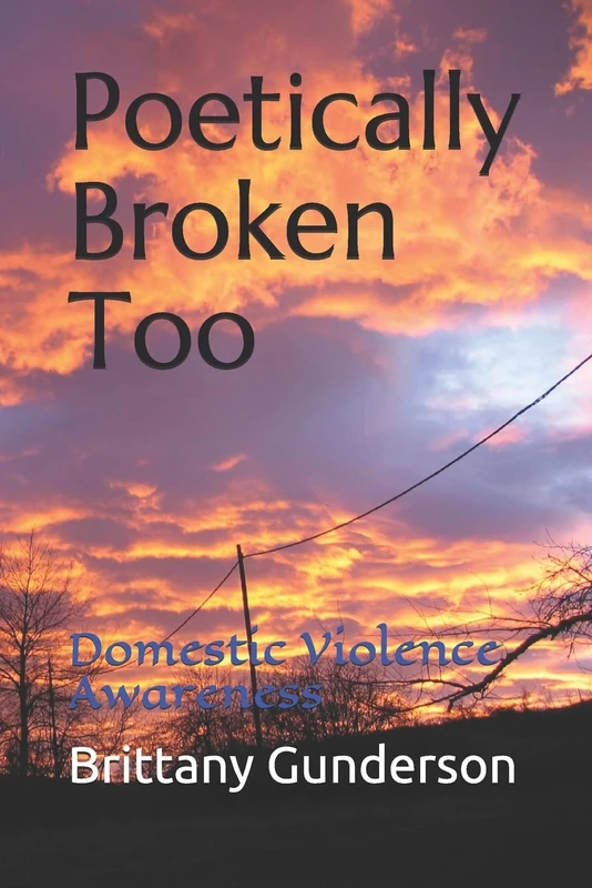 Poetically Broken Too: Domestic Violence Awareness: 2