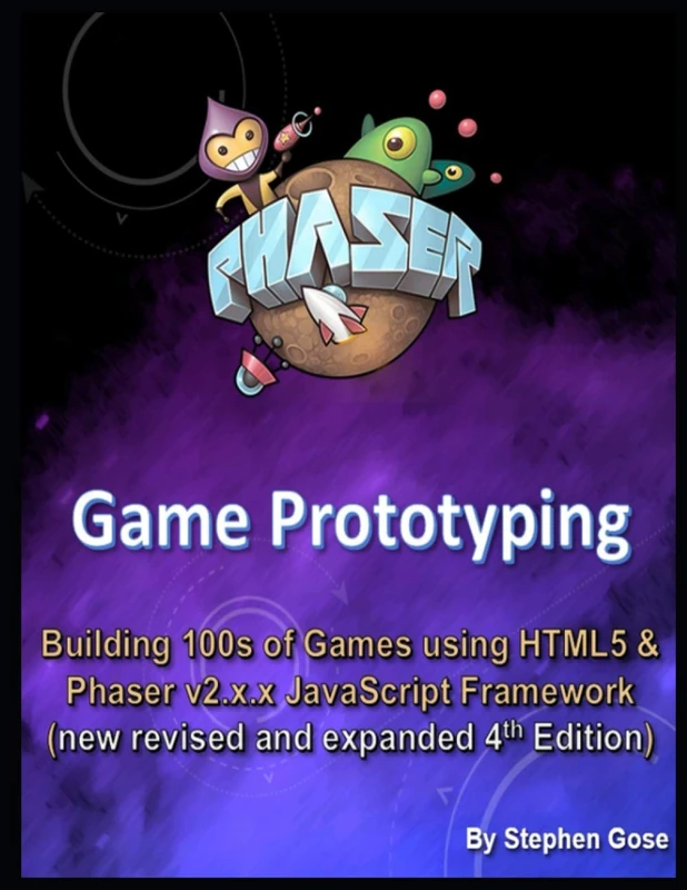 Phaser Game Prototyping: Building 100s of games using HTML5 and Phaser v2.x.x JavaScript Framework (new revised and expanded 4th Edition) (Game Studio Collection)