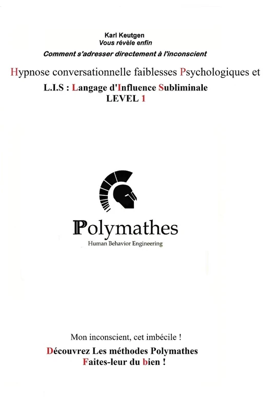 Hypnose conversationnelle faiblesses Psychologiques et L.I.S Langage d'Influence Subliminale LEVEL 1: Mon inconscient, cet imbécile !