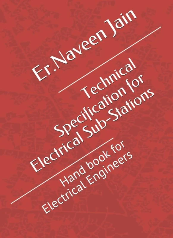 Technical Specification for Electrical Sub-Stations: Hand book for Electrical Engineers