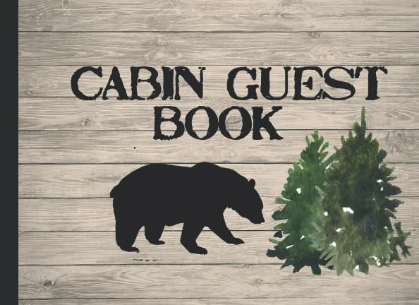 Cabin Guest Book: Rustic Cottage/Cabin Guest Book: Vacation Rental Guest Book, Airbnb, Guest House, Bed and Breakfast, Mountain Home, Lake Home, record lasting memories