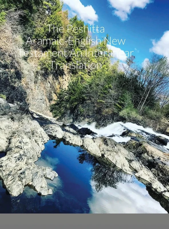 The Peshitta Aramaic-English New Testament An Interlinear Translation