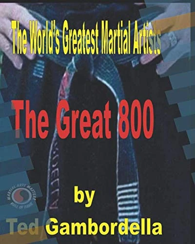 The World's Greatest Martial Artists: The Great 800 Book