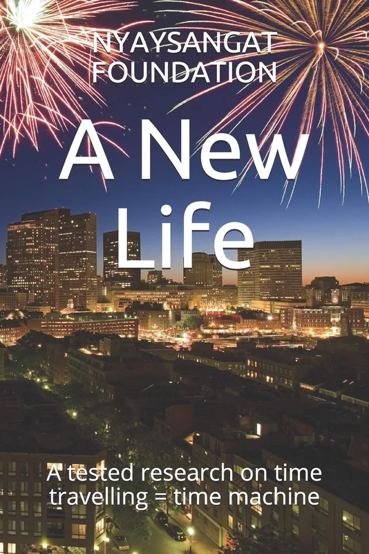 A New Life: A tested research on time travelling = time machine (OHM I LOVE YOU NAMAH)