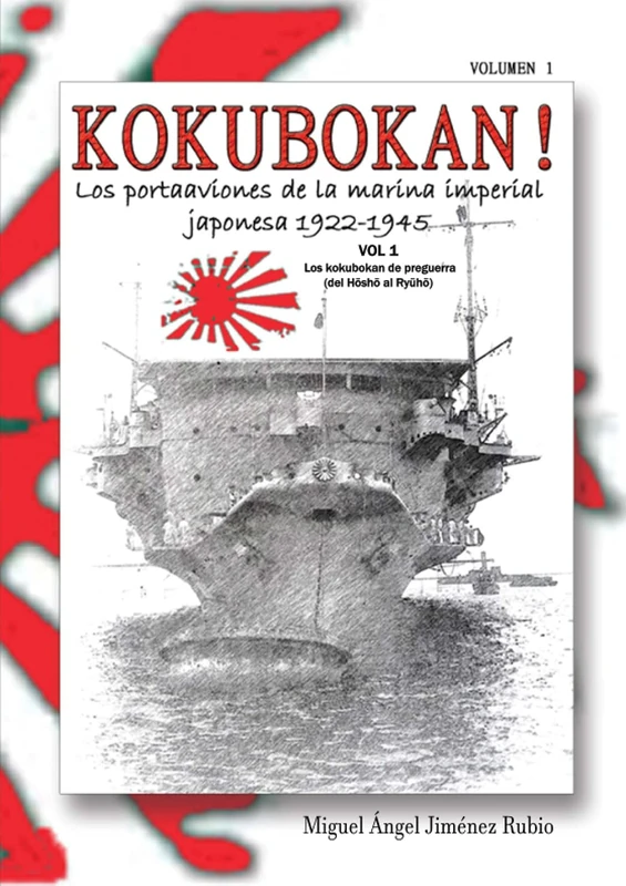 KOKUBOKAN! Los portaaviones de la marina imperial japonesa 1922-1945: VOLUMEN 1: Los kokubokan de preguerra (del Hosho al Ryuho)