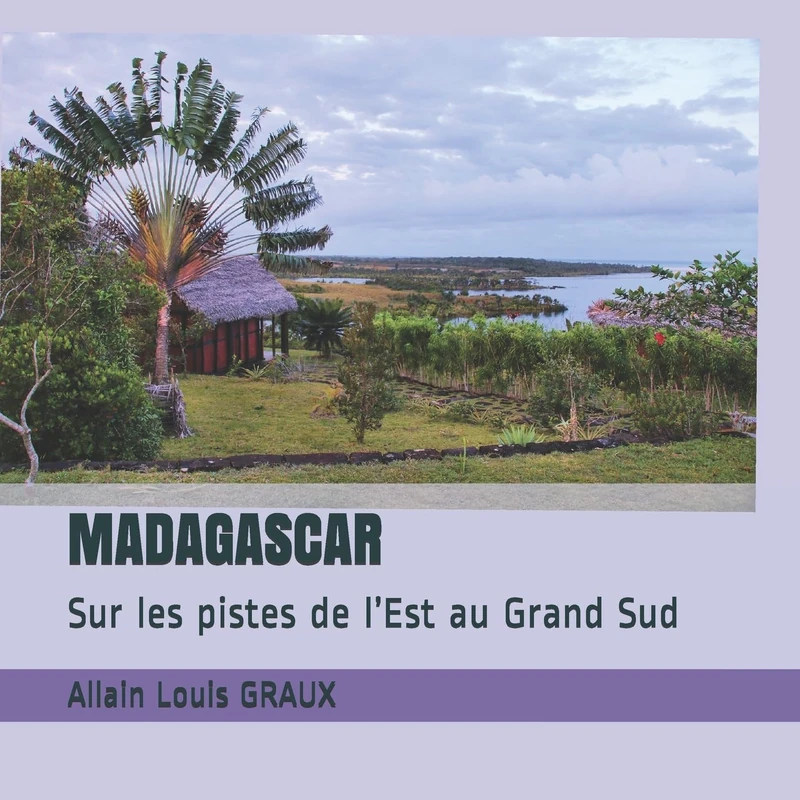 MADAGASCAR: Sur les pistes de l’Est au Grand Sud