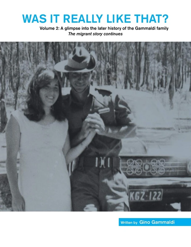 Was It Really Like That?: Volume 2: a Glimpse into the Later History of the Gammaldi Family the Migrant Story Continues