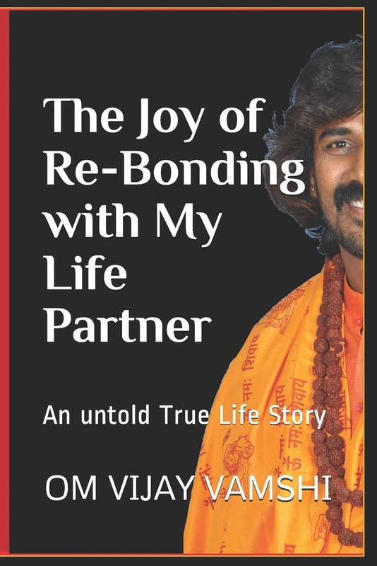 The Joy of Re Bonding with My Life: An untold True Life Story