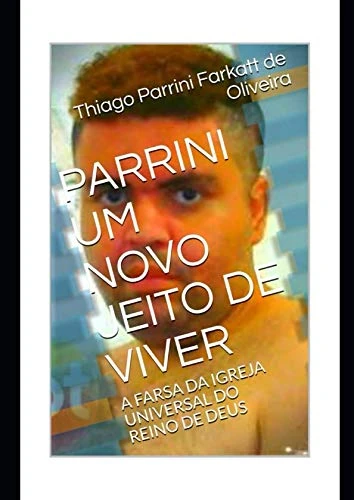 Parrini um novo jeito de viver: A farsa da Igreja Universal do Reino de Deus - Image 1