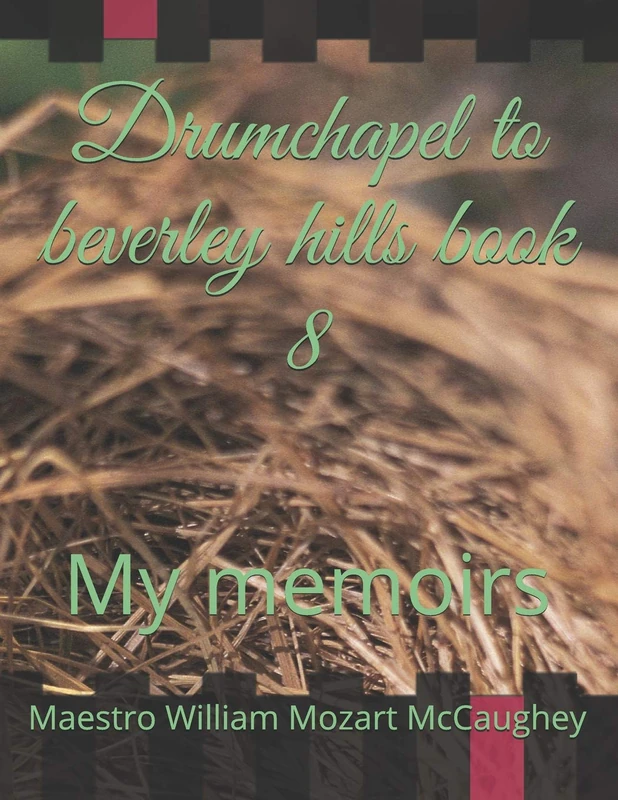 Drumchapel to beverley hills book 8: My memoirs (My life)