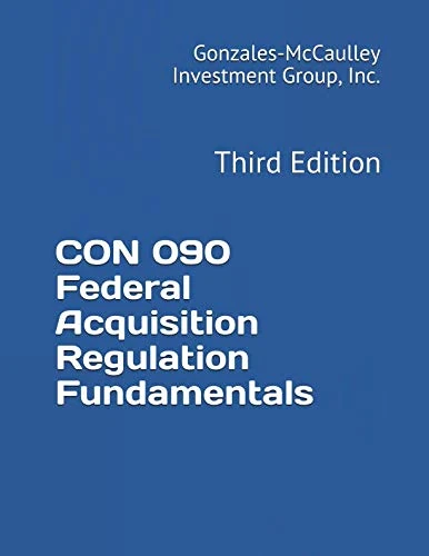 CON 090 Federal Acquisition Regulation Fundamentals: Third Edition