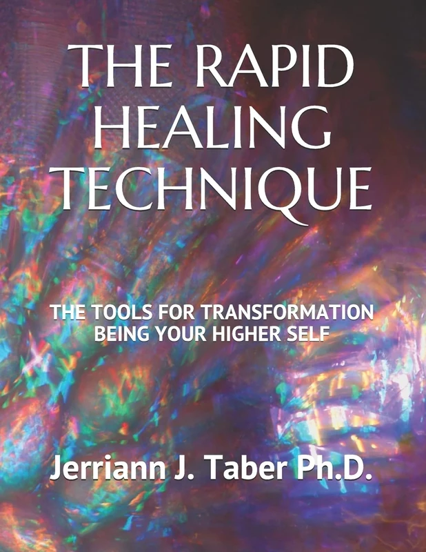 THE RAPID HEALING TECHNIQUE: THE TOOLS FOR TRANSFORMATION BEING YOUR HIGHER SELF