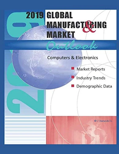 2019 Global Manufacturing & Markets Outlook-Computers & Electronics
