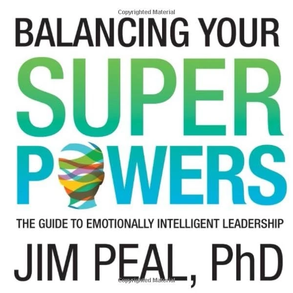 Balancing Your Superpowers: The Guide to Emotionally Intelligent Leadership