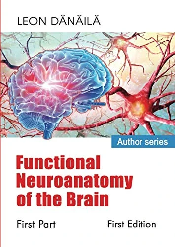Functional Neuroanatomy of the Brain: First Part (Functional Neuroanatomy of the Brain: First Part: First EDITION)