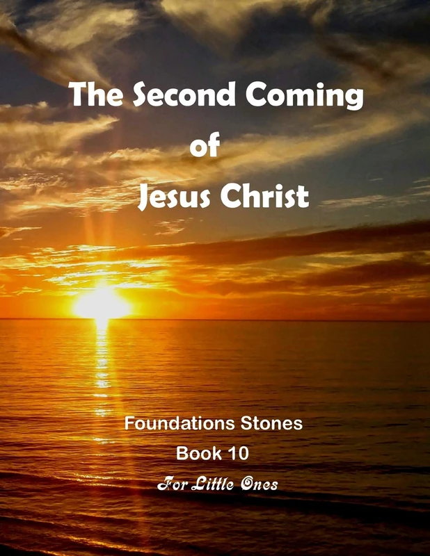 The Second Coming of Jesus Christ: 10 (Foundation Stones)