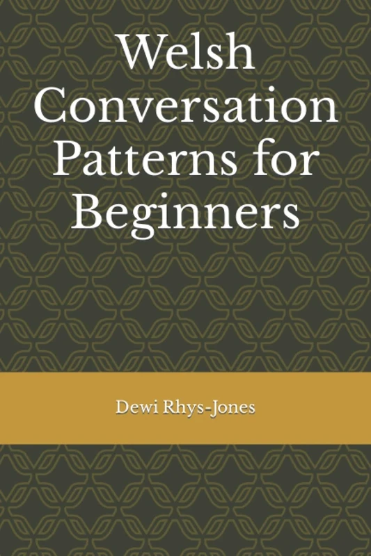Welsh Conversation Patterns for Beginners