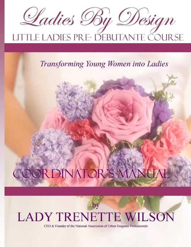 Ladies By Design Pre-Debutante Course: Little Ladies Coordinator's Manual