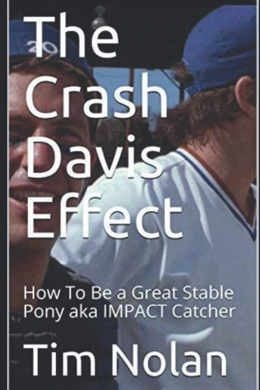 The Crash Davis Effect: How To Be a Great Stable Pony aka IMPACT Catcher - Image 1
