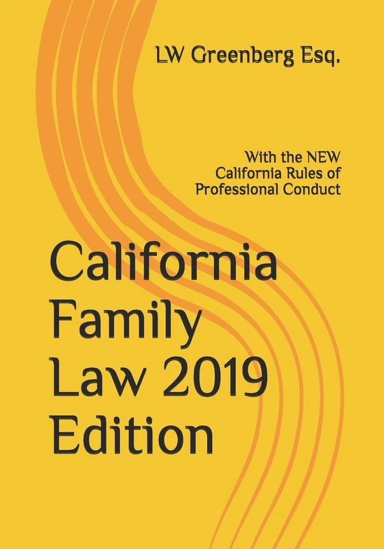 California Family Law 2019 Edition: With the NEW California Rules of Professional Conduct - Image 1