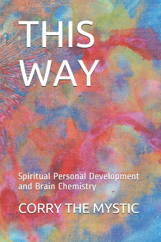 THIS WAY: Spiritual Personal Development and Brain Chemistry