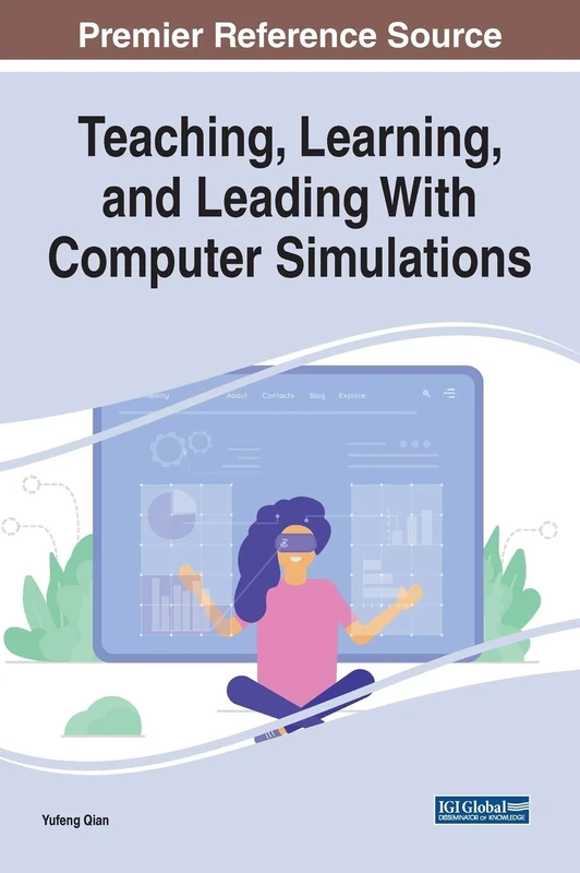 Teaching, Learning, and Leading With Computer Simulations (Advances in Educational Technologies and Instructional Design)